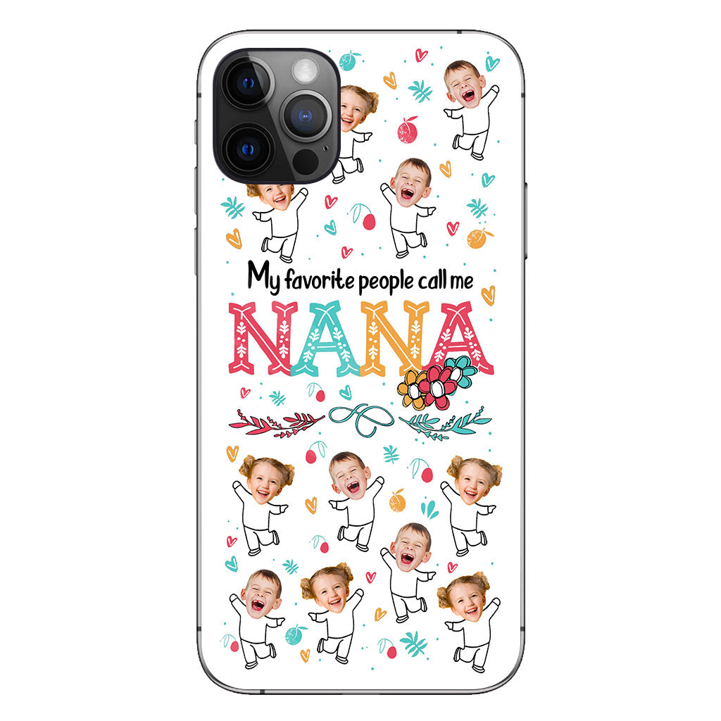 My Favorite People Call Me Nana - Personalized Grandma Phone Case