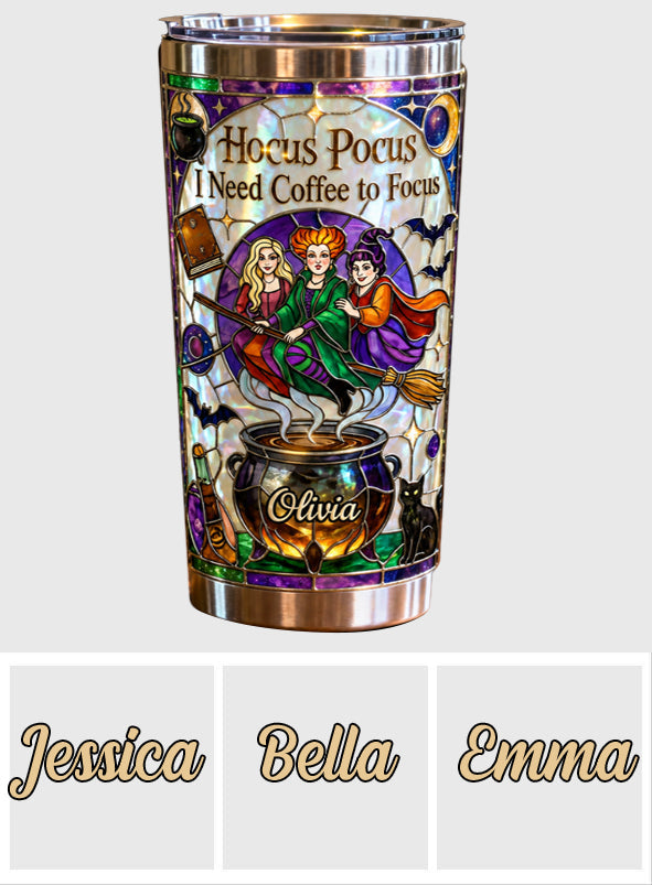 I Need Coffee To Focus - Personalized Three Witches Tumbler