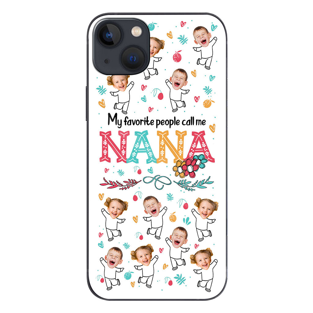 My Favorite People Call Me Nana - Personalized Grandma Phone Case