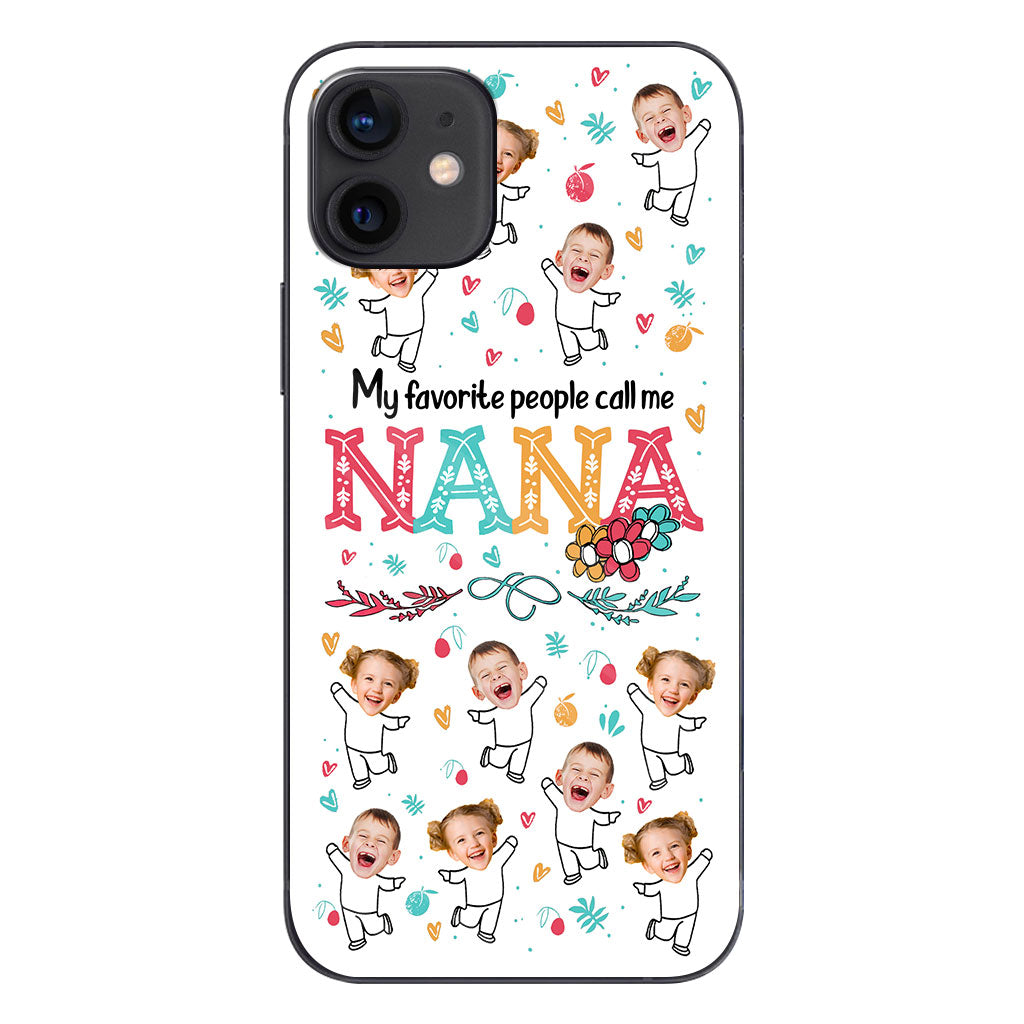 My Favorite People Call Me Nana - Personalized Grandma Phone Case