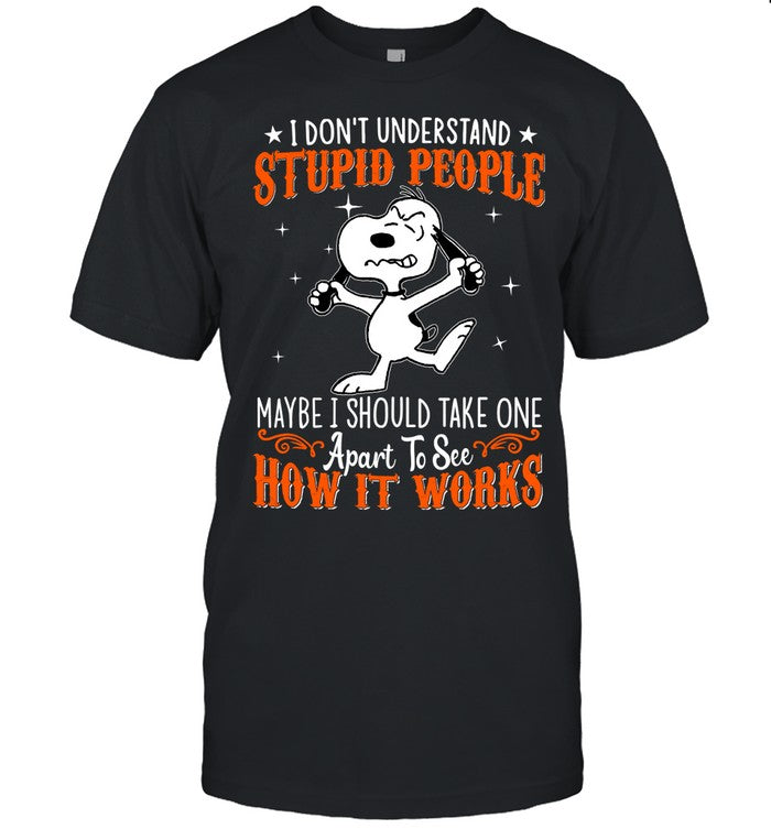 I Don't Understand Stupid People T-shirt & Hoodie 0424