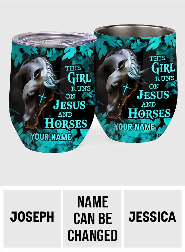 This Girl Runs On Jesus And Horse - Personalized Horse Wine Tumbler