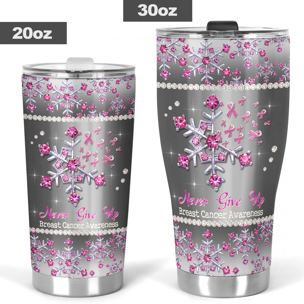 Never Give Up Breast Cancer Awareness Tumbler 0622