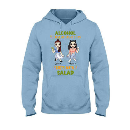 Alcohol Because No Great Story Starts With Salad - Personalized Bestie T-shirt and Hoodie
