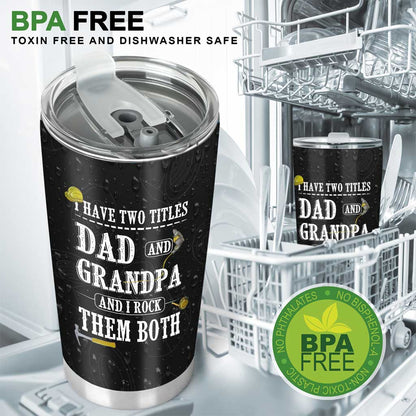 Father's Day Gift I Have Two Titles - Grandpa Tumbler 0921