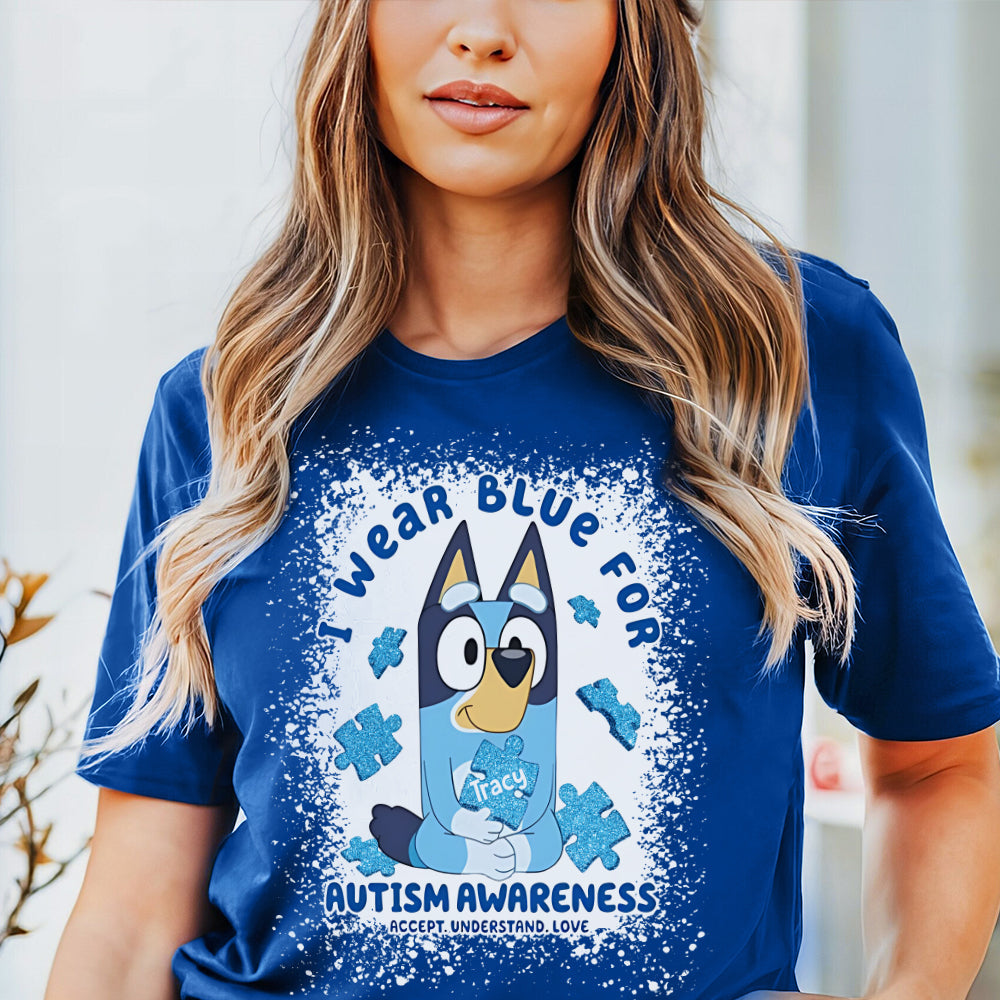 I Wear Blue For Autism Awareness - Personalized Autism Awareness T-shirt And Hoodie