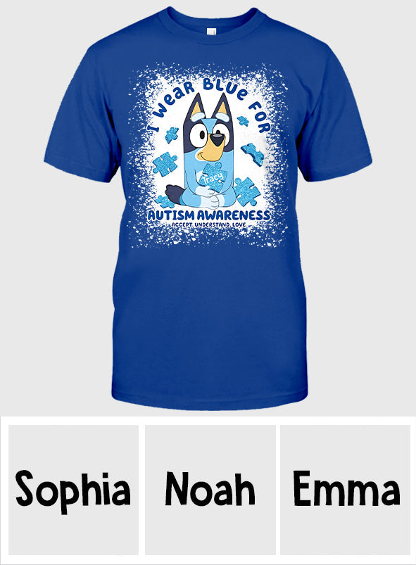 I Wear Blue For Autism Awareness - Personalized Autism Awareness T-shirt And Hoodie