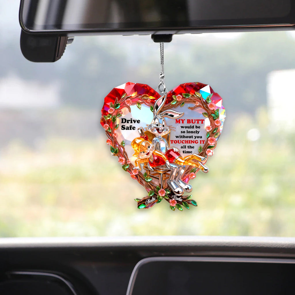 Drive Safe I Need You to Keep Touching Me - Personalized Funny cartoon Transparent Car Ornament