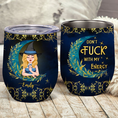 Don't F With My Energy - Personalized Witch Wine Tumbler