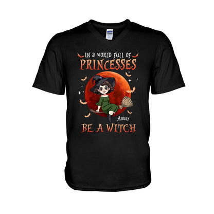 In A World Of Princesses Be A Witch - Personalized Witch T-shirt and Hoodie