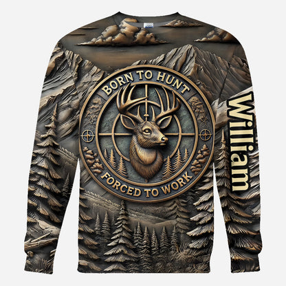 Born To Hunt Forced To Work - Personalized Hunting All Over Shirt
