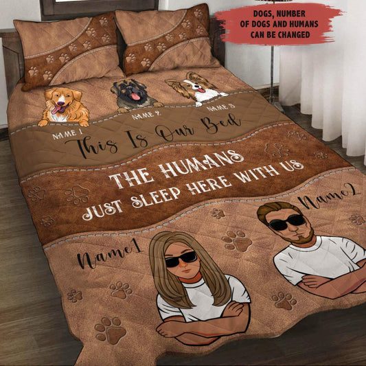 This Is Our Bed The Humans Just Sleep Here With Us - Personalized Dog Quilt Set