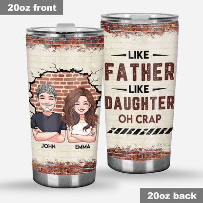 Like Father Like Daughter - Personalized Father's Day Father Tumbler