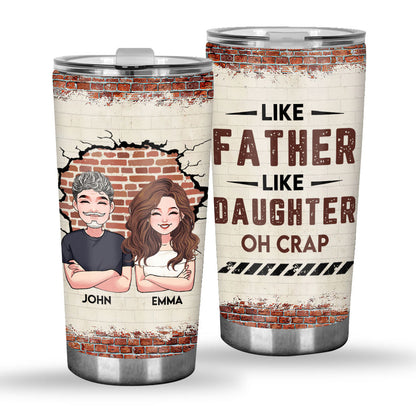 Like Father Like Daughter - Personalized Father's Day Father Tumbler