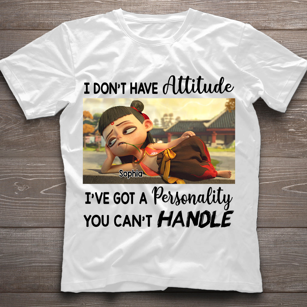 I Don't Have Attitude - Personalized T-shirt And Hoodie