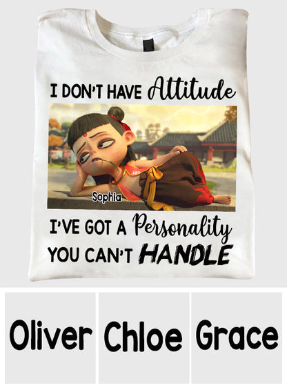 I Don't Have Attitude - Personalized T-shirt And Hoodie