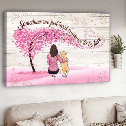 Need Someone To Be There - Personalized Dog Canvas And Poster