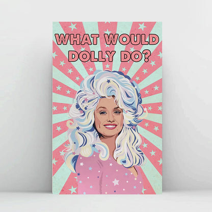 What Would Dolly Do - Canvas And Poster