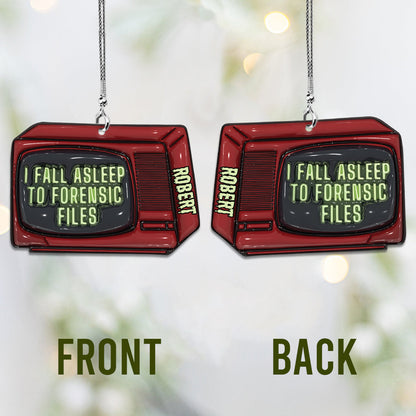 I Fall Asleep For Forensic Files - Personalized Car Ornament