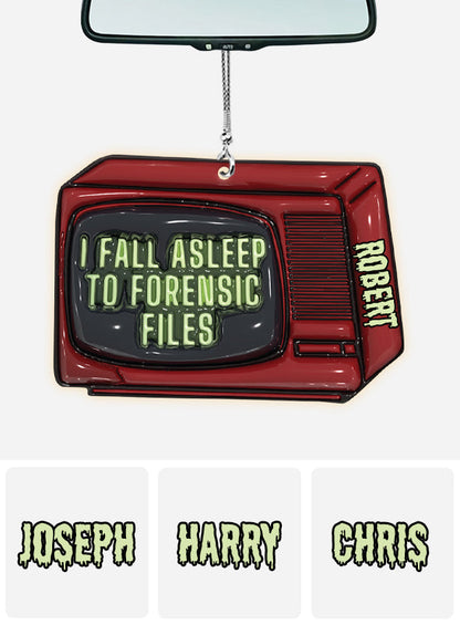 I Fall Asleep For Forensic Files - Personalized Car Ornament