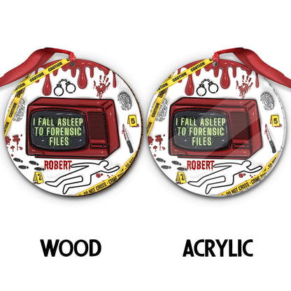 I Fall Asleep For Forensic Files - Personalized Ornament