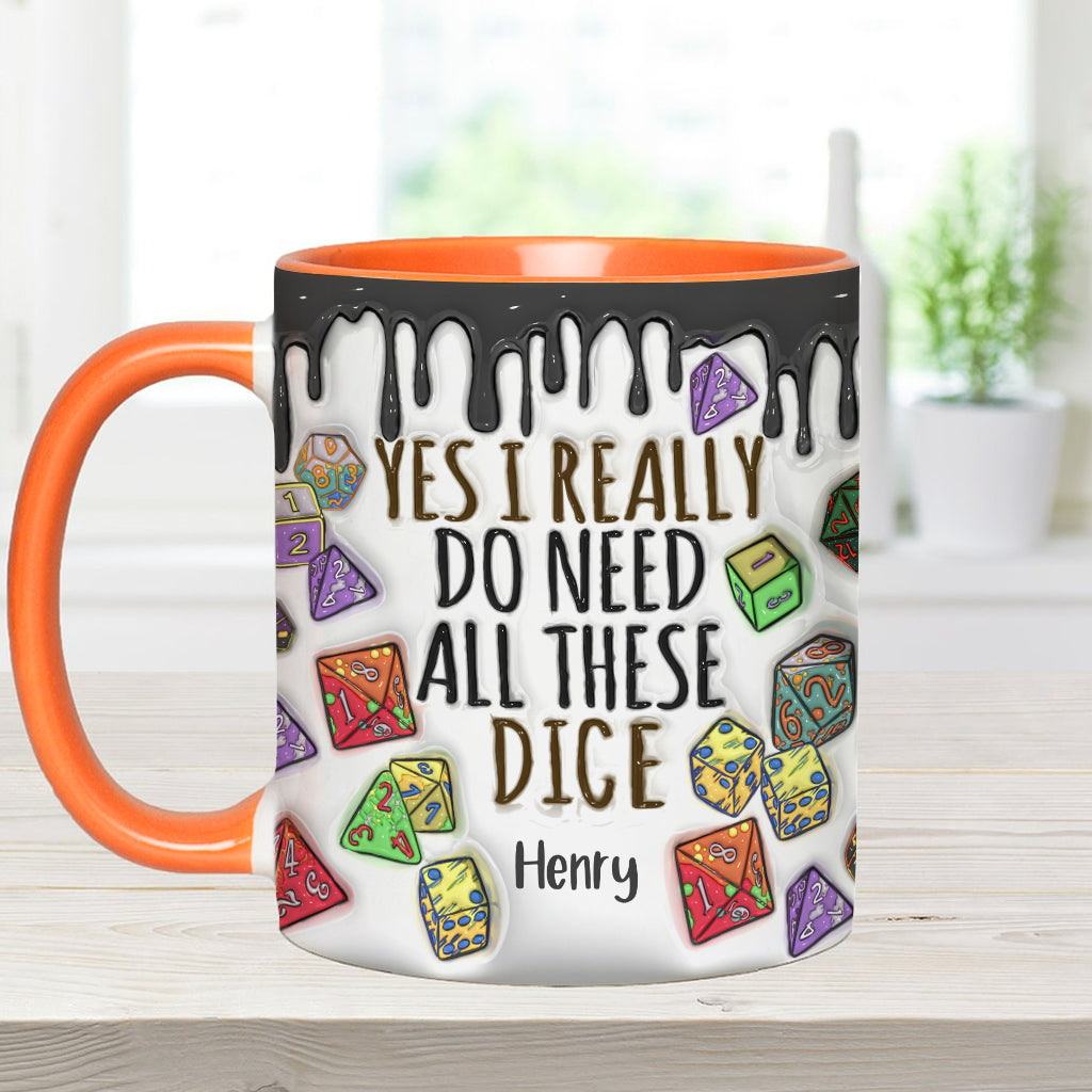 Yes I Really Do Need All These Dice - Personalized RPG Accent Mug