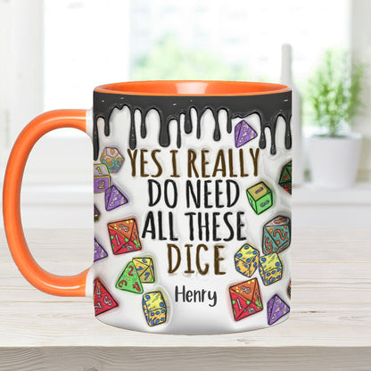 Yes I Really Do Need All These Dice - Personalized RPG Accent Mug