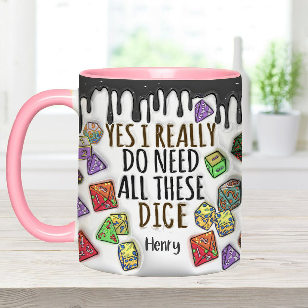 Yes I Really Do Need All These Dice - Personalized RPG Accent Mug