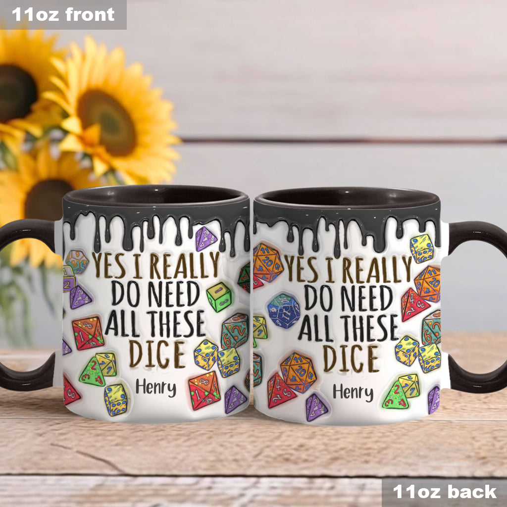 Yes I Really Do Need All These Dice - Personalized RPG Accent Mug