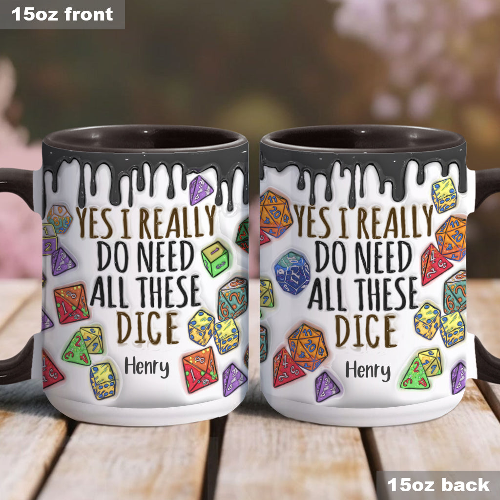 Yes I Really Do Need All These Dice - Personalized RPG Accent Mug