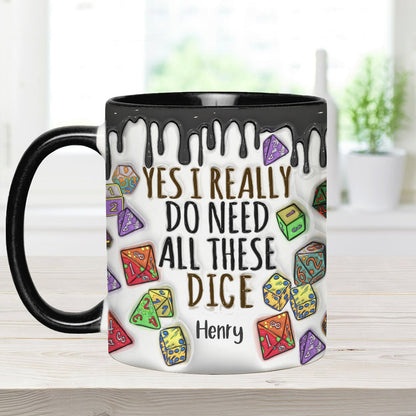 Yes I Really Do Need All These Dice - Personalized RPG Accent Mug