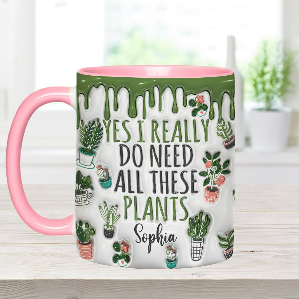 Yes I Do Need All These Plants - Personalized Gardening Accent Mug