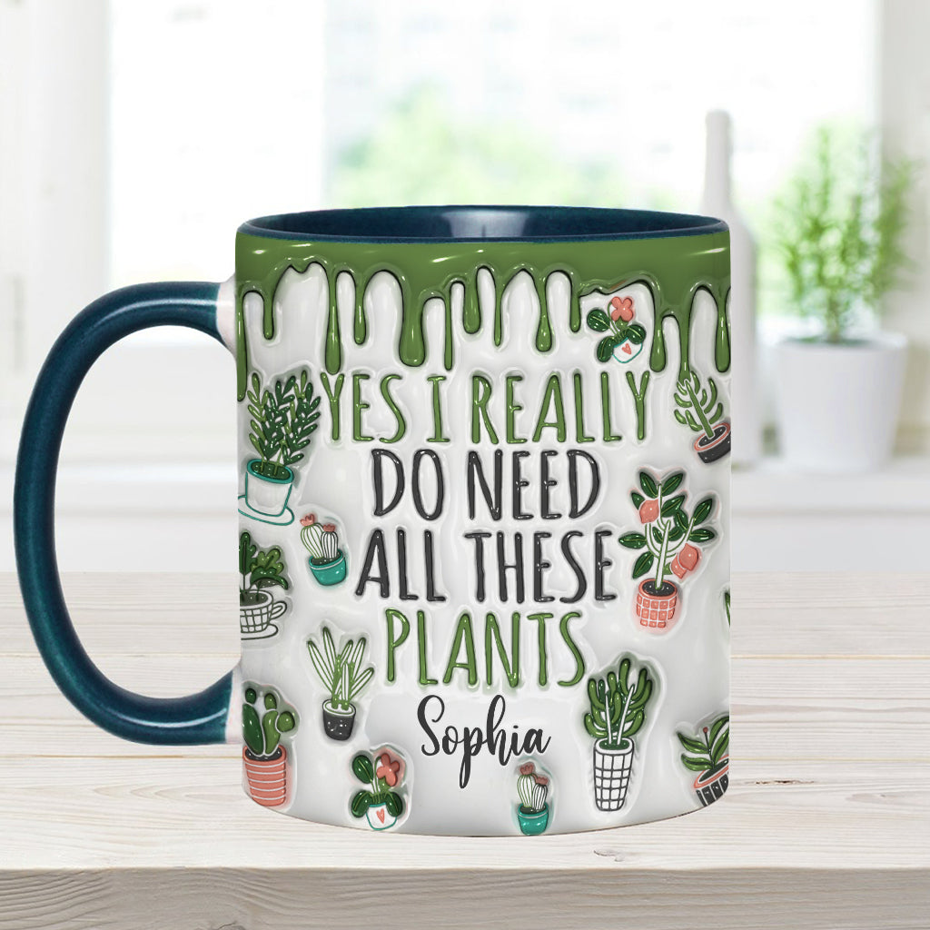 Yes I Do Need All These Plants - Personalized Gardening Accent Mug