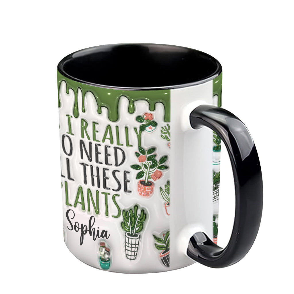 Yes I Do Need All These Plants - Personalized Gardening Accent Mug