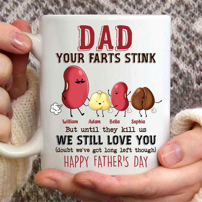 Dad Your Farts Stink But Still Love you - Personalized Father Mug
