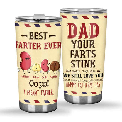 Dad Your Farts Stink But Still Love you - Personalized Father Tumbler