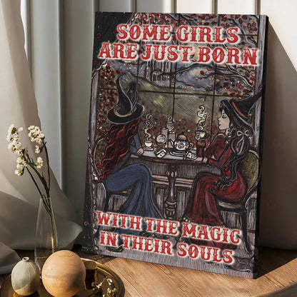Some Girls Are Just Born - Witch Canvas And Poster