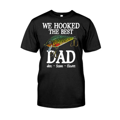We Hooked The Best Dad - Personalized Fishing T-shirt & Hoodie