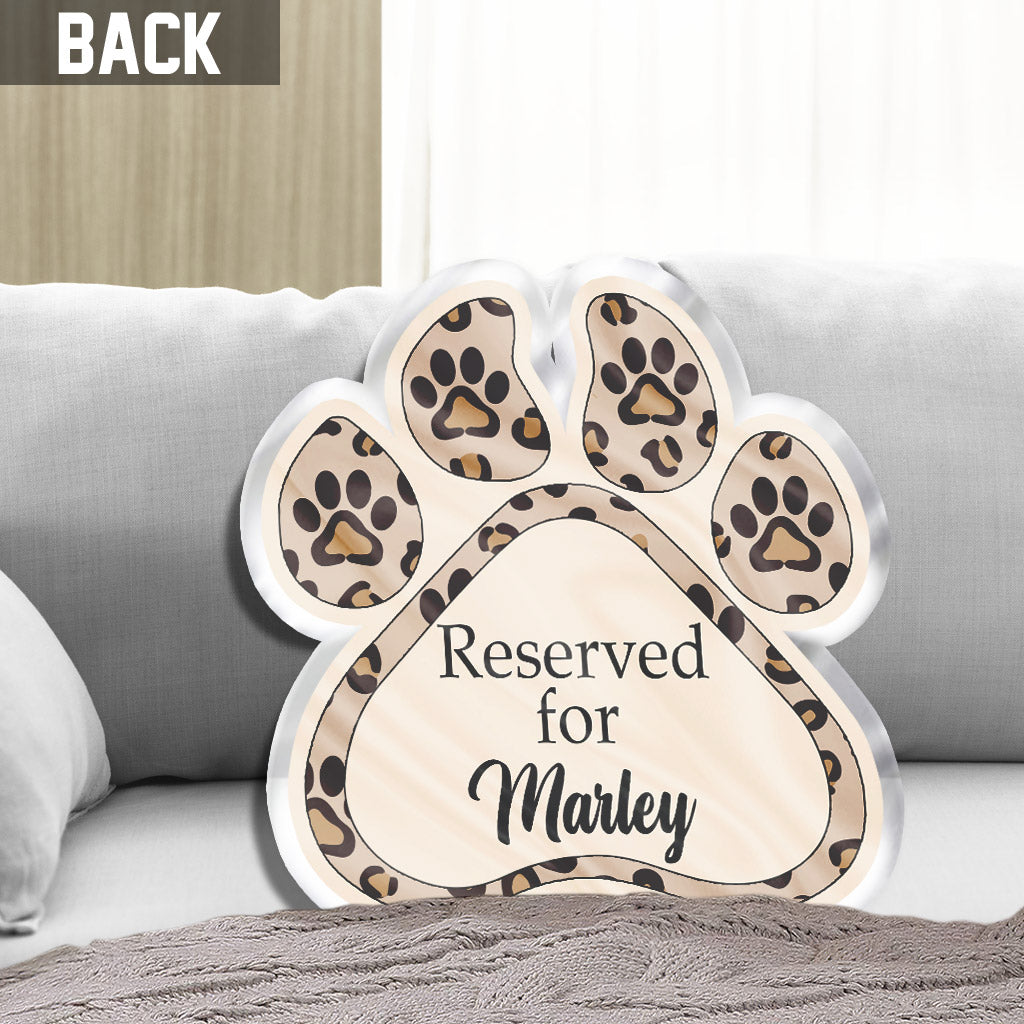 Reserved For The Dog - Personalized Dog Shaped Pillow