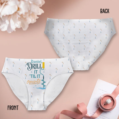 Drill Till It Squirt - Personalized Fishing Women Briefs