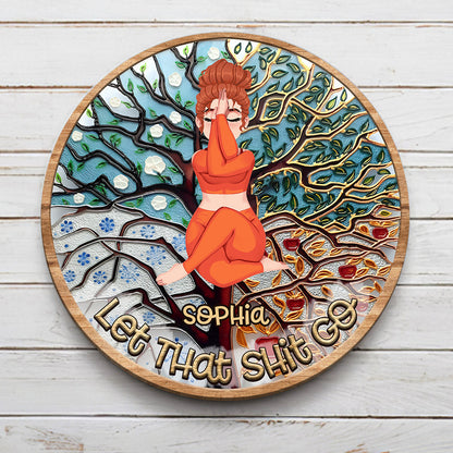 Let That Shit Go - Personalized Yoga Round Wood Sign