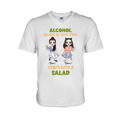 Alcohol Because No Great Story Starts With Salad - Personalized Bestie T-shirt and Hoodie