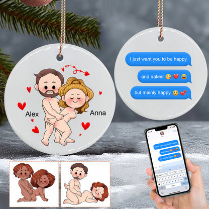 I Just Want You To Be Happy Custom Screenshot Messages - gift for boyfriend, girlfriend, wife, husband - Personalized Ceramic Circle Ornament