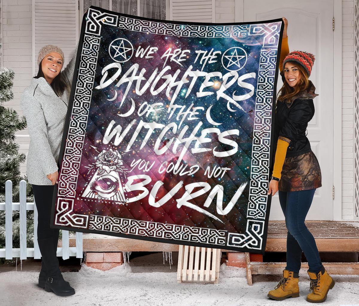 We Are The Daughter Of The Witches You Could Not Burn - Witch Quilt 0822