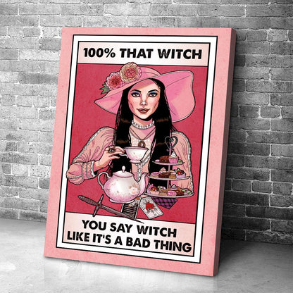 100% That Witch - Canvas And Poster