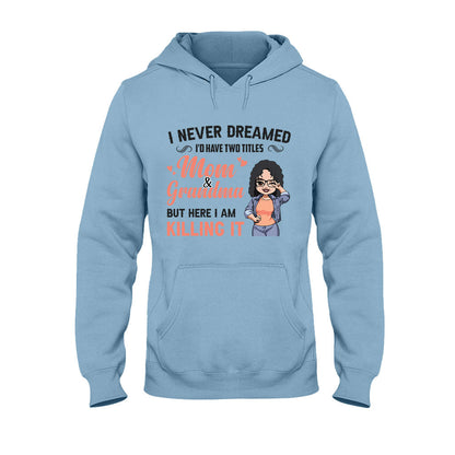 I Never Dreamed I'd Be Mom Grandma - Personalized Mother's Day T-shirt and Hoodie
