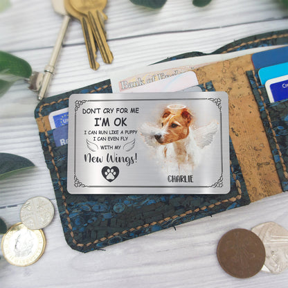 Don't Cry For Me I'm OK - Personalized Dog Wallet Insert Card