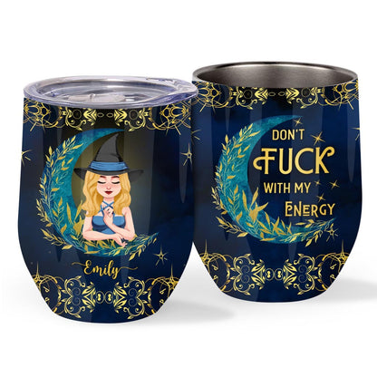 Don't F With My Energy - Personalized Witch Wine Tumbler