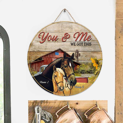 You And Me We Got This - Personalized Couple Horse Round Wood Sign