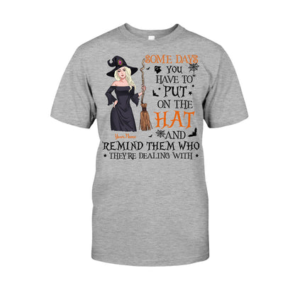 Some Days You Have To Put On The Hat - Personalized Witch T-shirt and Hoodie